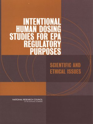 cover image of Intentional Human Dosing Studies for EPA Regulatory Purposes